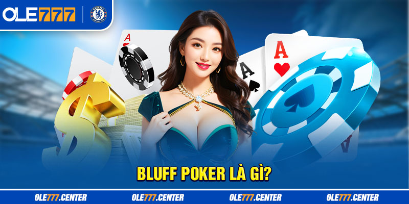 Bluff Poker là gì?