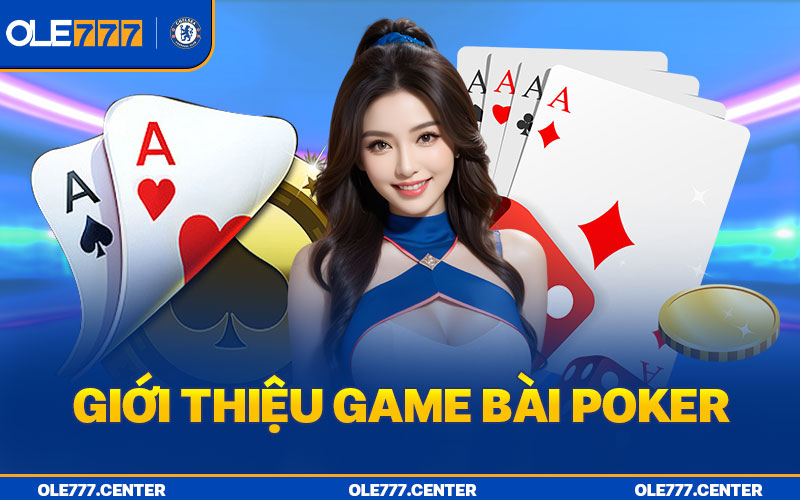 Tìm hiểu game bài Poker OLE777