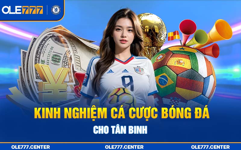 Kinh nghiệm cá cược bóng đá cho người mới là cần bình tĩnh trước khi đặt cược