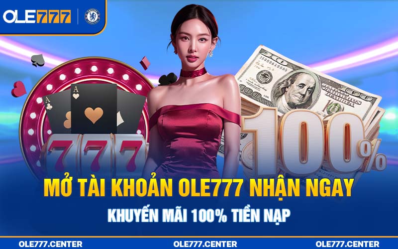 Đăng ký tài khoản Ole777 ngay hôm nay, người chơi sẽ có cơ hội nhận khuyến mãi 100%