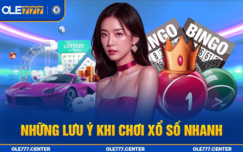 Những lưu ý khi chơi xổ số nhanh