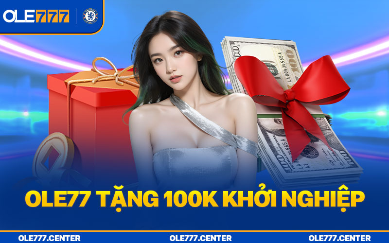 Thông tin về chương trình khuyến mãi OLE777 tặng 100K