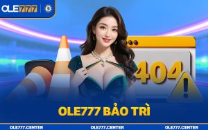 Ole777 bảo trì