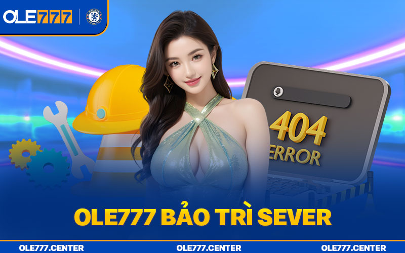 Ole777 bảo trì sever theo định kỳ để tăng tính bảo mật