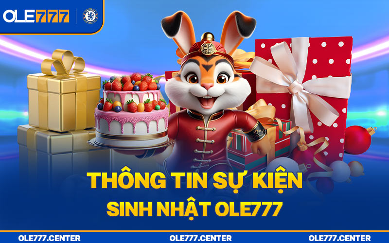 Thông tin về sự kiện sinh nhật Ole777