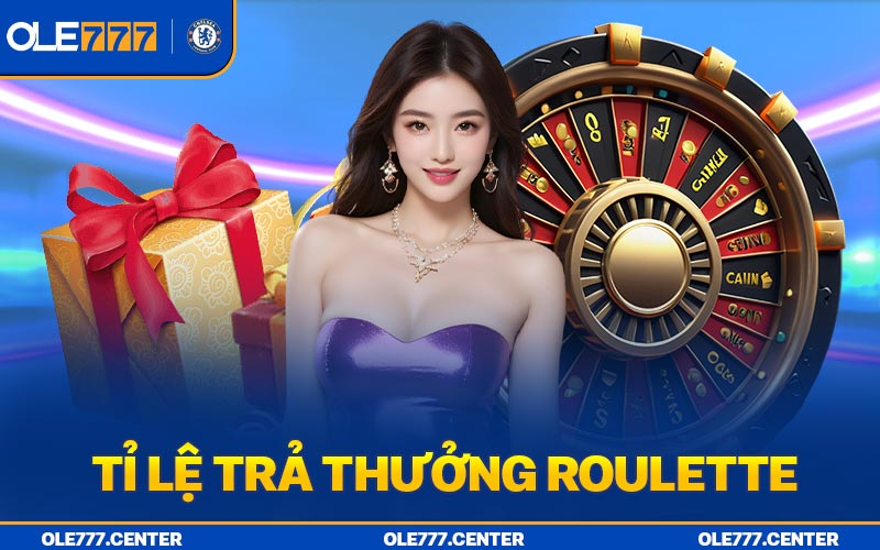 Tỉ lệ trả thưởng Roulette luôn hấp dẫn với người chơi