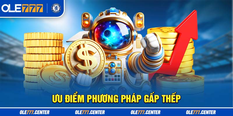 Ưu điểm phương pháp gấp thếp trong cá cược